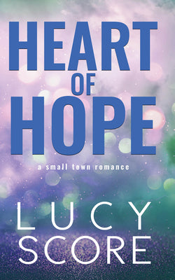 Heart of Hope: A Small Town Romance by Score, Lucy