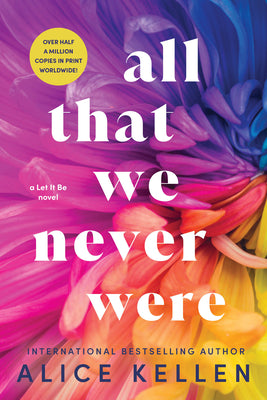All That We Never Were by Kellen, Alice
