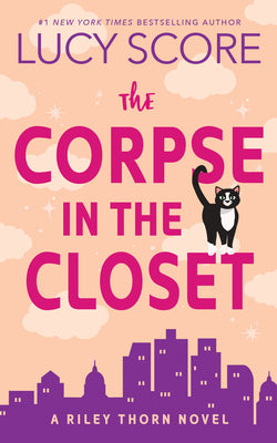 The Corpse in the Closet: A Riley Thorn Novel by Score, Lucy