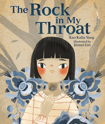 The Rock in My Throat by Yang, Kao Kalia