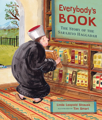Everybody's Book: The Story of the Sarajevo Haggadah by Strauss, Linda Leopold