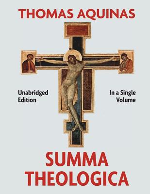 Summa Theologica Complete in a Single Volume by Aquinas, Thomas