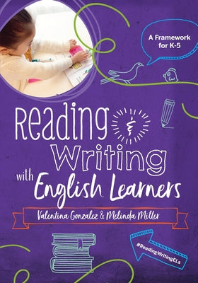 Reading & Writing with English Learners: A Framework for K-5: A Framework for K- by Gonzalez, Valentina
