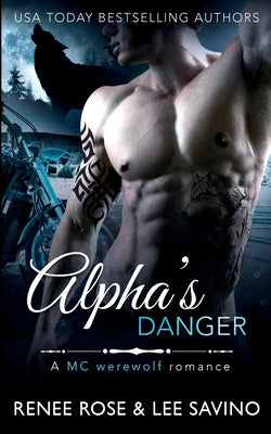 Alpha's Danger: An MC Werewolf Romance by Rose, Renee