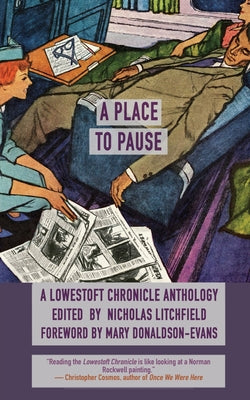 A Place to Pause: A Lowestoft Chronicle Anthology by Litchfield, Nicholas