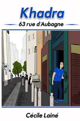 Khadra: 63 rue d'Aubagne by Nolasco, Jennifer