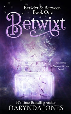 Betwixt: A Paranormal Women's Fiction Novel by Jones, Darynda