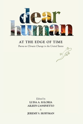 Dear Human at the Edge of Time: Poems on Climate Change in the United States by Igloria, Luisa A.