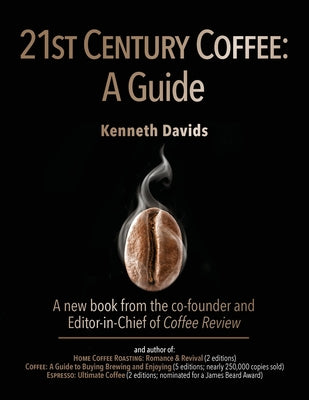 21st Century Coffee: A Guide by Davids, Kenneth