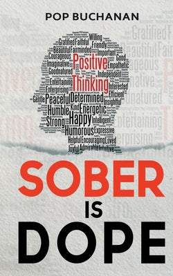 Sober is Dope: Sobriety Prayers and Affirmations for Attracting Health, Happiness, and Abundance in Recovery by Buchanan, Pop