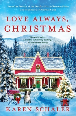 Love Always, Christmas: A feel-good Christmas romance from writer of Netflix's A Christmas Prince by Schaler, Karen
