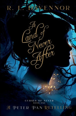 A Land of Never After: A Peter Pan Retelling by Davennor, R. L.