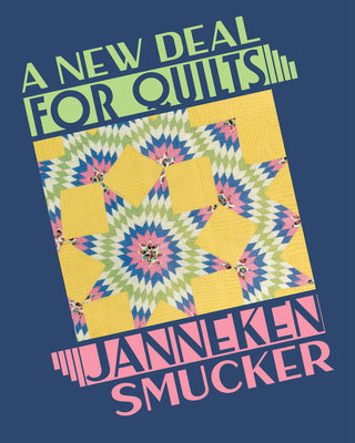 A New Deal for Quilts by Smucker, Janneken