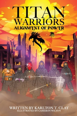 Titan Warriors: Alignment Of Power by Clay, Karlton T.