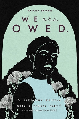 We Are Owed. by Brown, Ariana