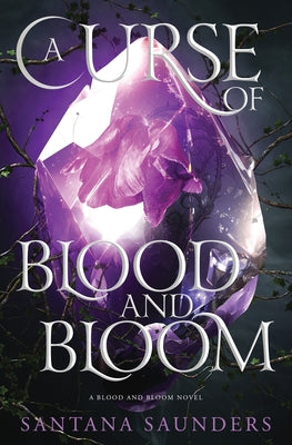 A Curse of Blood and Bloom by Saunders, Santana