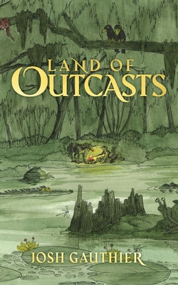 Land of Outcasts by Gauthier, Josh