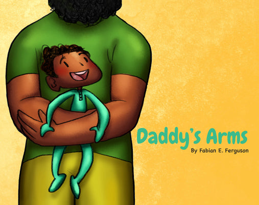 Daddy's Arms, Board Book by Ferguson, Fabian E.