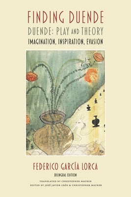 Finding Duende: Duende: Play and Theory Imagination, Inspiration, Evasion by García Lorca, Federico