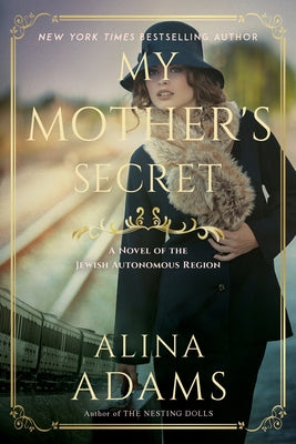 My Mother's Secret: A Novel of the Jewish Autonomous Region by Adams, Alina