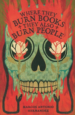 Where They Burn Books, They Also Burn People by Hernandez, Marcos Antonio