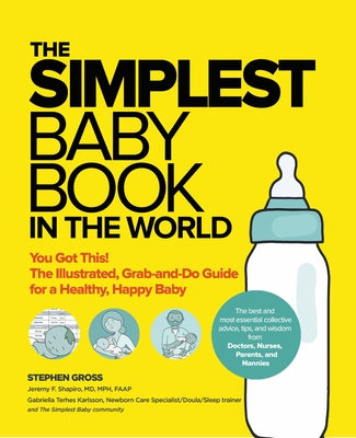 The Simplest Baby Book in the World: The Illustrated, Grab-And-Do Guide for a Healthy, Happy Baby by Gross, Stephen