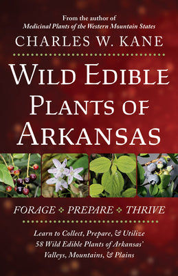 Wild Edible Plants of Arkansas by Kane, Charles W.