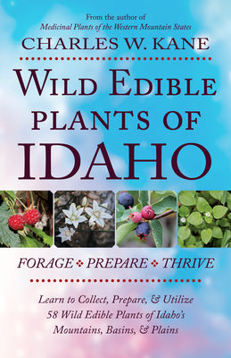 Wild Edible Plants of Idaho by Kane, Charles W.