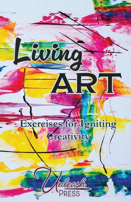 Living Art: Exercises for Igniting Creativity by Baron, Lisa