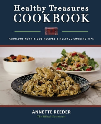 Healthy Treasures Cookbook Second Edition: Fabulous Nutritious Recipes and Cooking Tips by Reeder, Annette