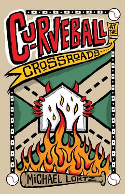 Curveball at the Crossroads by Lortz, Michael