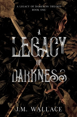 A Legacy of Darkness by Wallace, J. M.