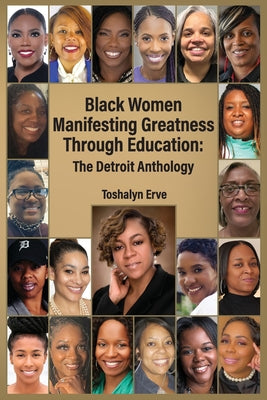 Black Women Manifesting Greatness: The Detroit Anthology by Erve, Toshalyn