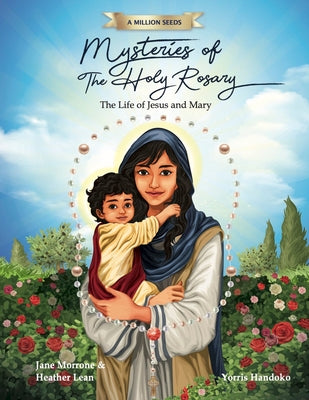 Mysteries of the Holy Rosary: The Life of Jesus and Mary by Morrone, Jane