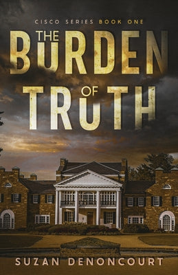 The Burden of Truth by Denoncourt, Suzan