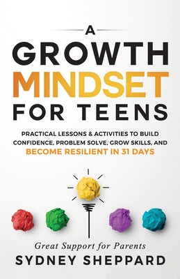 A Growth Mindset for Teens by Sheppard, Sydney