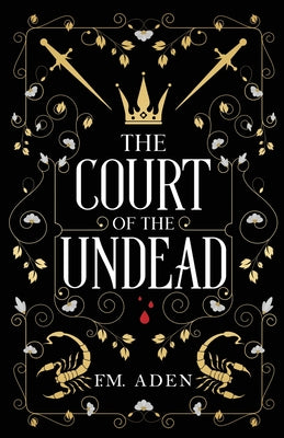 The Court of the Undead by Aden, F. M.