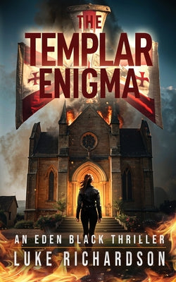 The Templar Enigma: A pulse-pounding archaeological thriller (Eden Black book 5) by Richardson, Luke