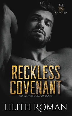 Reckless Covenant: a Second Chance Mafia Romance by Roman, Lilith