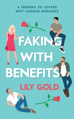 Faking with Benefits by Gold, Lily