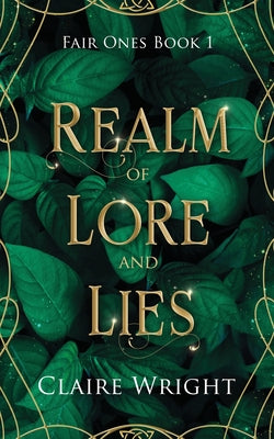 Realm of Lore and Lies: Fair Ones Book 1 by Wright, Claire
