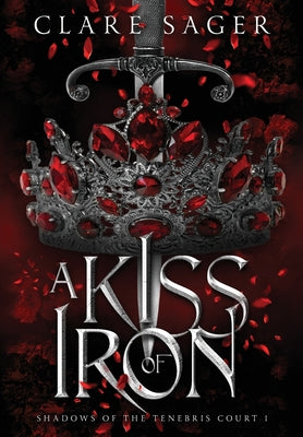 A Kiss of Iron by Sager, Clare