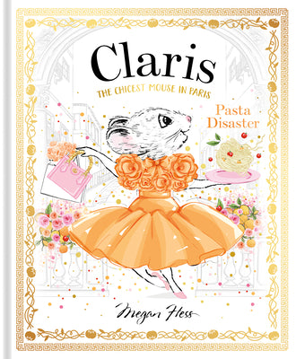 Claris: Pasta Disaster: Claris: The Chicest Mouse in Paris by Hess, Megan