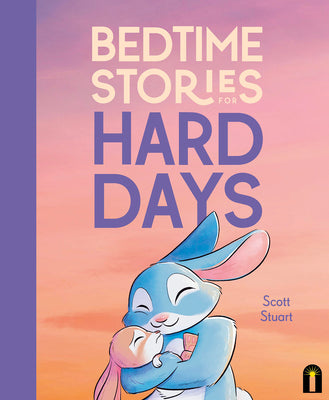 Bedtime Stories for Hard Days by Stuart, Scott