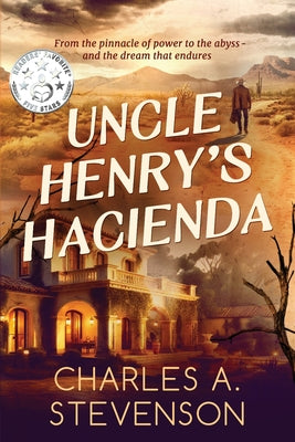 Uncle Henry's Hacienda by Stevenson, Charles A.