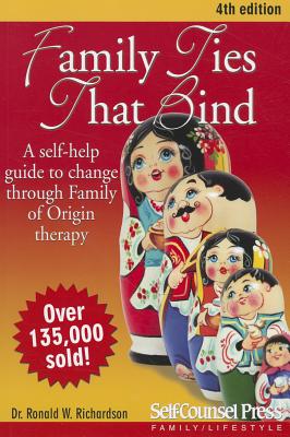 Family Ties That Bind: A Self-Help Guide to Change Through Family of Origin Therapy by Richardson, Ronald W.