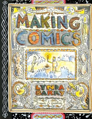 Making Comics by Barry, Lynda