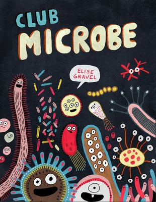 Club Microbe by Gravel, Elise