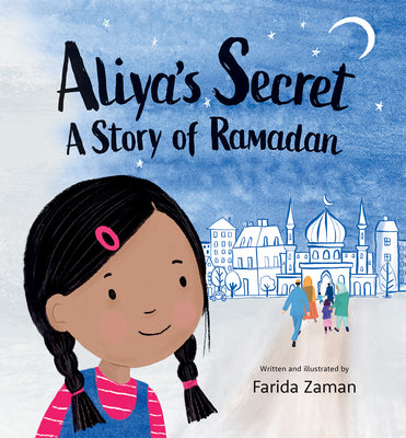 Aliya's Secret: A Story of Ramadan by Zaman, Farida