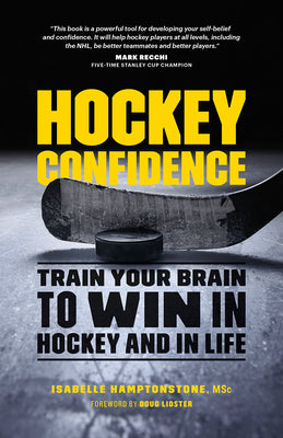 Hockey Confidence: Train Your Brain to Win in Hockey and in Life by Hamptonstone Msc, Isabelle